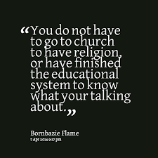 Quotes from Bornbazie Flame: You do not have to go to church to ... via Relatably.com