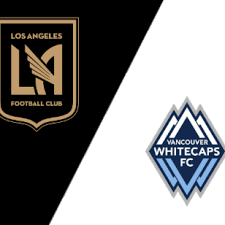 Vancouver Whitecaps vs Los Angeles FC: A Crucial Clash in MLS