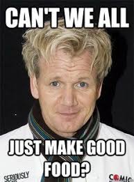 Gordon Ramsay Quotes on Pinterest | Gordon Ramsay, Gordon Ramsey ... via Relatably.com