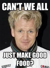 Gordon Ramsay Quotes on Pinterest | Gordon Ramsay, Gordon Ramsey ... via Relatably.com