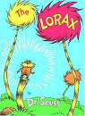 The Lorax: Did you chop down this tree?The Once-ler: Uhh... No. Who did ...