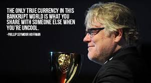 Inspirational Quotes From Phillip Seymour Hoffman - Barnorama via Relatably.com