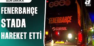 SON DAKİKA | Fenerbahçe Kafilesi Dev Derbi İçin Stadyuma Hareket Etti! - Aspor