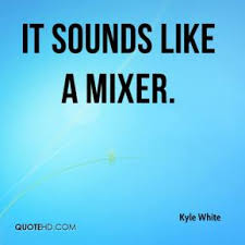 Mixer Quotes - Page 1 | QuoteHD via Relatably.com