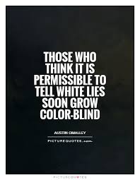 Those who think it is permissible to tell white lies soon grow... via Relatably.com