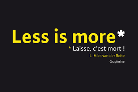 Résultat de recherche d'images pour "less is more"