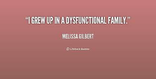 I grew up in a dysfunctional family. - Melissa Gilbert at Lifehack ... via Relatably.com