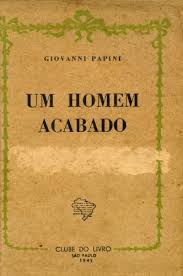 Resultado de imagem para o homem acabado giovanni papini