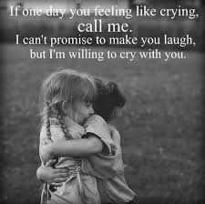 If one day, you feeling like crying, call me. I can&#39;t promise to ... via Relatably.com