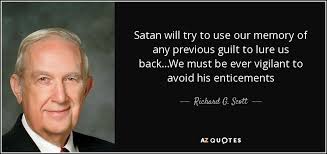 Richard G. Scott quote: Satan will try to use our memory of any ... via Relatably.com