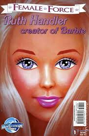 Female Force Ruth Handler Creator of Barbie 1. Female Force Ruth Handler Creator of Barbie #1. Published March 2011 by Bluewater Productions. - 1154635