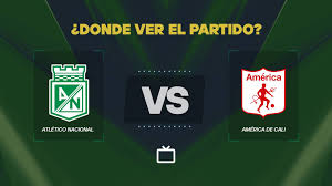 Clásico del Fútbol Colombiano: Atlético Nacional vs América de Cali en el Estadio Atanasio Girardot