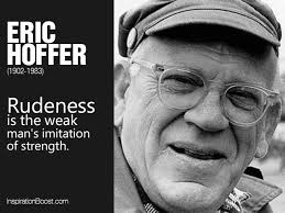 Imitation of Strength. Eric Hoffer Rudeness Quotes - Eric-Hoffer-Rudeness-Quotes