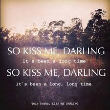 Kiss Me Darling. Twin Forks. | Quotes and Inspirations | Pinterest ... via Relatably.com