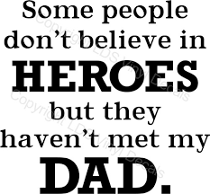 Dad Hero Quotes. QuotesGram via Relatably.com