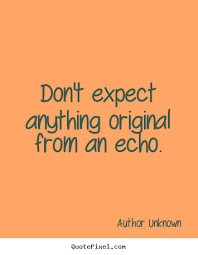 Never Expect Anything Quotes. QuotesGram via Relatably.com