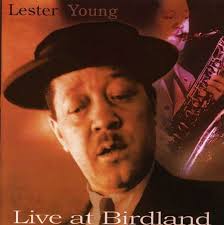 Lester Young (1909-1959): Live At Birdland 1953 & 1956