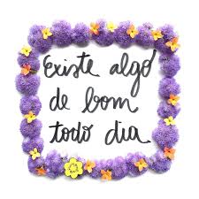 Resultado de imagem para coisa boa acontecem todo dia