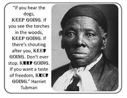 Harriet Tubman Keep Going Quote Writing by CCI by Kim Shelley ... via Relatably.com