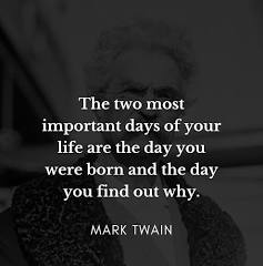 The two most important days in your life are the day you are ...