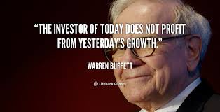 The investor of today does not profit from yesterday&#39;s growth ... via Relatably.com