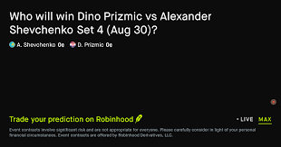 August 30, 2026: Dino Prizmic vs Alexander Shevchenko: Set 4 Winner Tennis Prediction Market