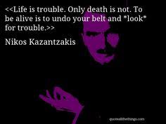 Nikos Kazantzakis on Pinterest | Quotations, Writers and Crete via Relatably.com