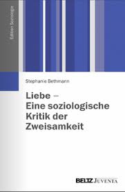 Buch: Stephanie Bethmann - Liebe - Eine soziologische Kritik der ...