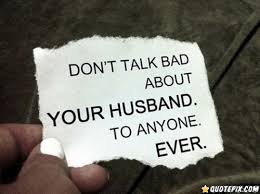 Dont Talk Bad About Your Husband - QuotePix.com - Quotes Pictures ... via Relatably.com