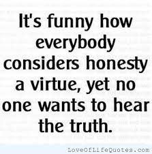 Be Honest Quotes About Life. QuotesGram via Relatably.com