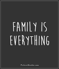 Family Is Everything Quotes. QuotesGram via Relatably.com