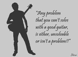 Any problem that you can&#39;t solve with a good guitar, is either ... via Relatably.com