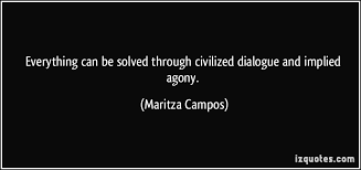 Everything can be solved through civilized dialogue and implied agony. via Relatably.com