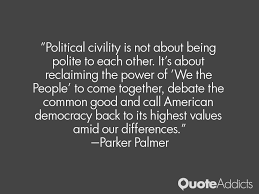 Civility In Politics Quotes. QuotesGram via Relatably.com