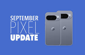 2026 September Pixel Update Available for Your Pixel Phone