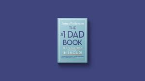James Patterson's '#1 Dad Book': A Reflection on Fatherhood
