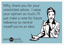 Funny Workplace Ecard: Why, thank you for your unsolicited advice ... via Relatably.com