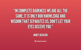 In complete darkness we are all the same, it is only our knowledge ... via Relatably.com