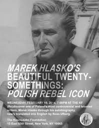 Where: The Kosciuszko Foundation, 15 East 65th Street, New York, NY 10065 (Re)discover one of Poland&#39;s most controversial and talented writers, Marek Hlasko ... - 5111083