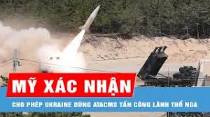 Nhà Trắng lần đầu xác nhận cho phép Ukraine dùng tên lửa ATACMS tấn công lãnh thổ Nga