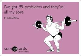 I&#39;ve got 99 problems and they&#39;re all my sore muscles. | Some E ... via Relatably.com