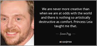 Simon Pegg quote: We are never more creative than when we are at... via Relatably.com