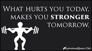 What hurts you today, makes you stronger tomorrow | Daily ... via Relatably.com