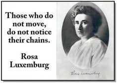 Rosa Luxemburg on Pinterest | Chains, Politics and Sunny Days via Relatably.com