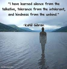 I have learned silence from the talkative, tolerance from the ... via Relatably.com