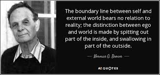 Norman O. Brown quote: The boundary line between self and external ... via Relatably.com