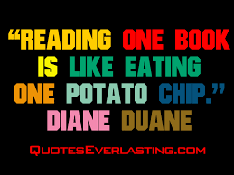 Reading one book is like eating one potato chip. – Diane Duane ... via Relatably.com