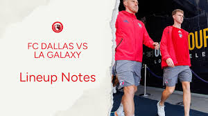 FC Dallas vs LA Galaxy: Lineup notes 📝