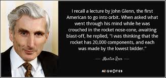 Martin Rees quote: I recall a lecture by John Glenn, the first ... via Relatably.com