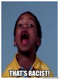 Image result for "that's racist!"